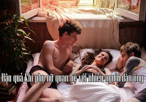 Tác Hại Khi Phụ Nữ Làm Tình Với Nhiều Người Đàn Ông