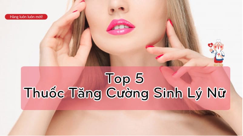Mua Thuốc Tăng Sinh Lý Nữ Ở Đâu Tại Hồ Chí Minh?
